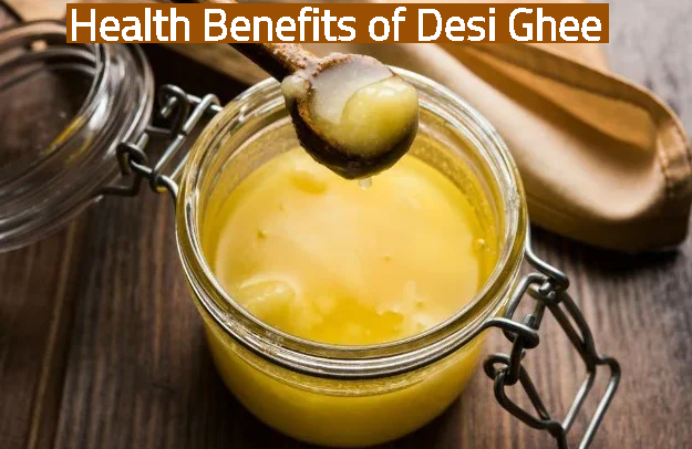 7+ Proven Health Benefits of Desi Ghee Backed by Ayurveda & Science 1 Health Benefits of Desi Ghee